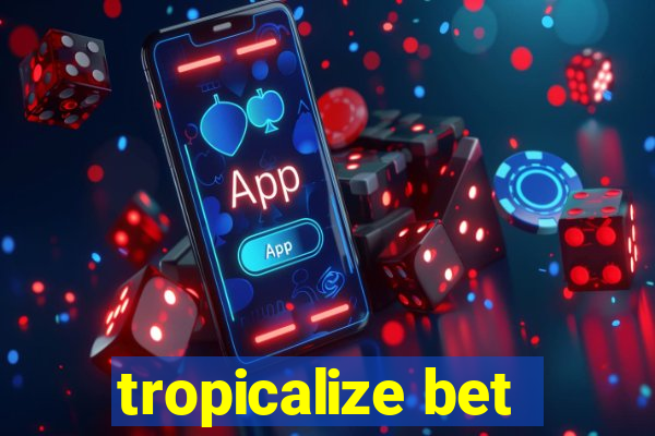 tropicalize bet